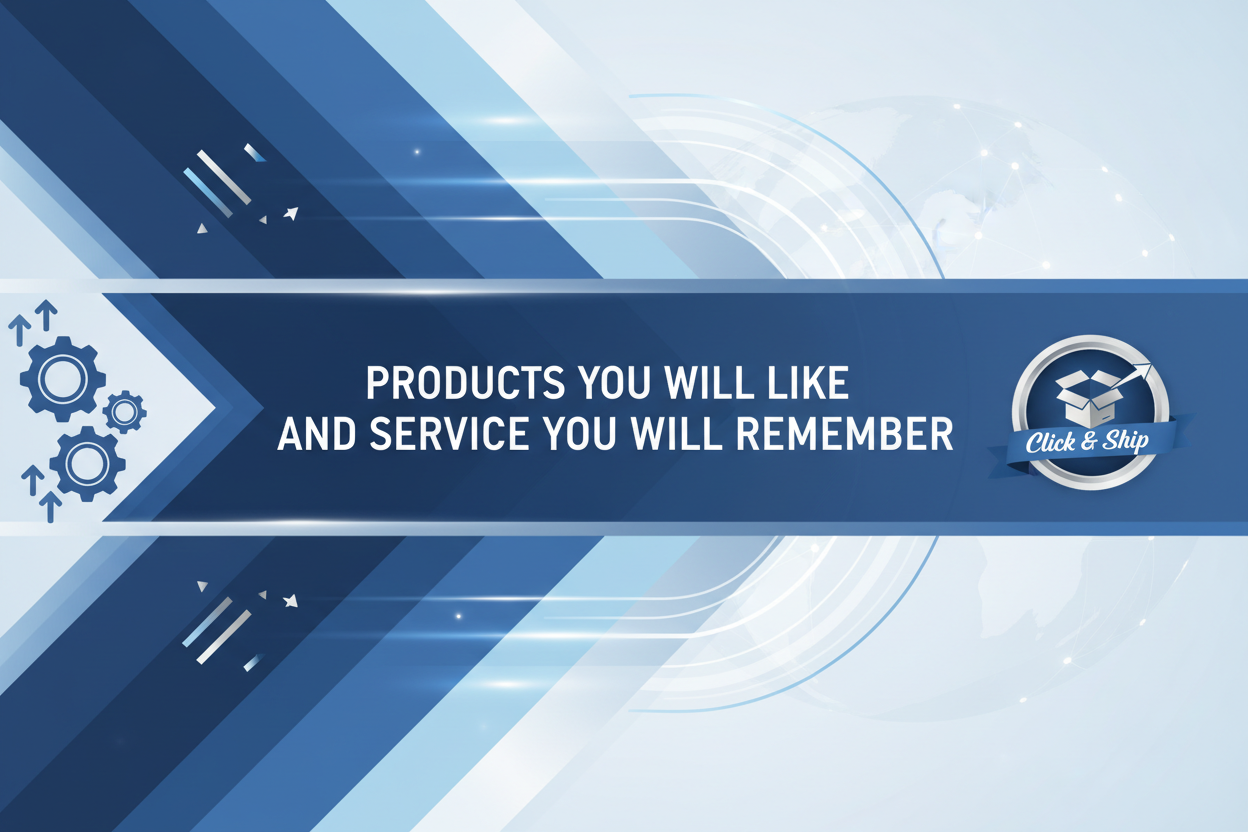 write that quote as well that the products you will like and service you will remember, add click & ship logo in a unique way